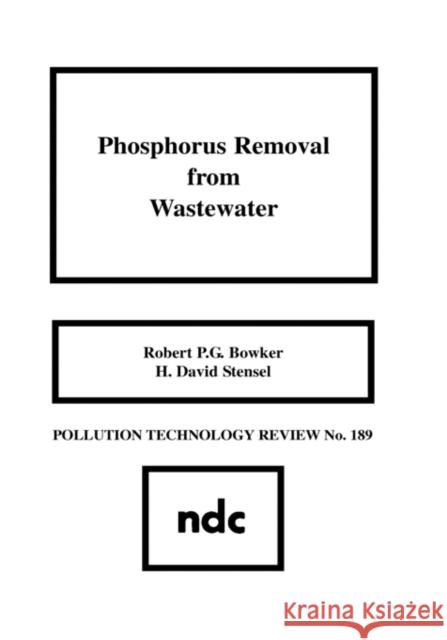 Phosphorus Removal from Wastewater Robert P. G. Bowker 9780815512509 Noyes Data Corporation/Noyes Publications