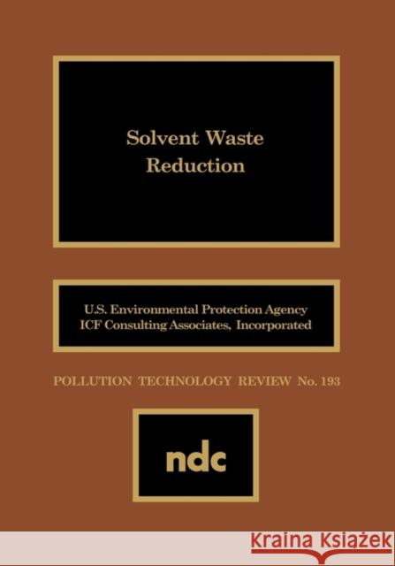 Solvent Waste Reduction Icf Consulting Associates 9780815512547 Noyes Data Corporation/Noyes Publications