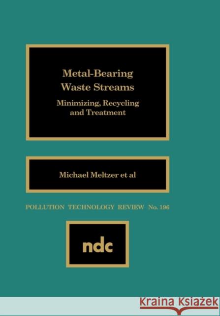 Metal Bearing Waste Streams: Minimizing, Recycling and Treatment Meltzer, M. 9780815512608 Noyes Data Corporation/Noyes Publications