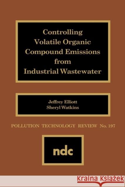 Controlling Volatile Organic Comp. Jeffrey Elliott Author Unknown 9780815512615 William Andrew Publishing