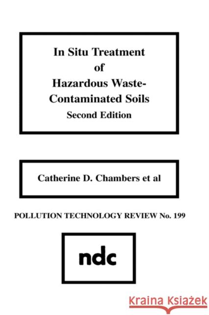 In Situ Treatment of Hazardous Waste Contaminated Soils Catherine D. Chambers 9780815512639 Noyes Data Corporation/Noyes Publications