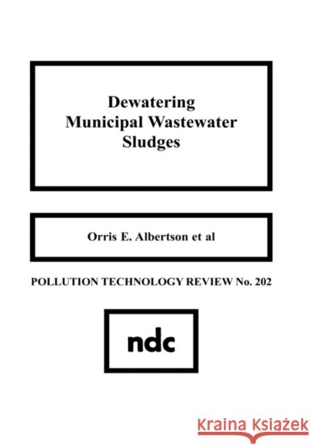 Dewatering Municipal Wastewater Sludge Orris E. Albertson 9780815512660 William Andrew Publishing