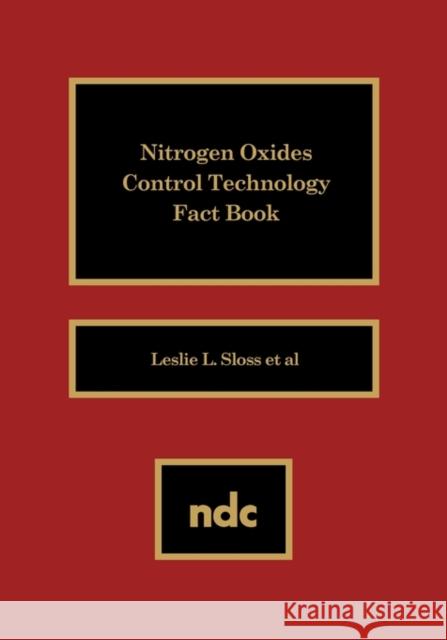 Nitrogen Oxides Control Technology Fact Book Lesley L. Sloss Leslie L. Sloss 9780815512943