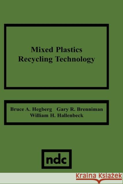 Mixed Plastics Recycling Technology Bruce A. Hegberg 9780815512974 Noyes Data Corporation/Noyes Publications