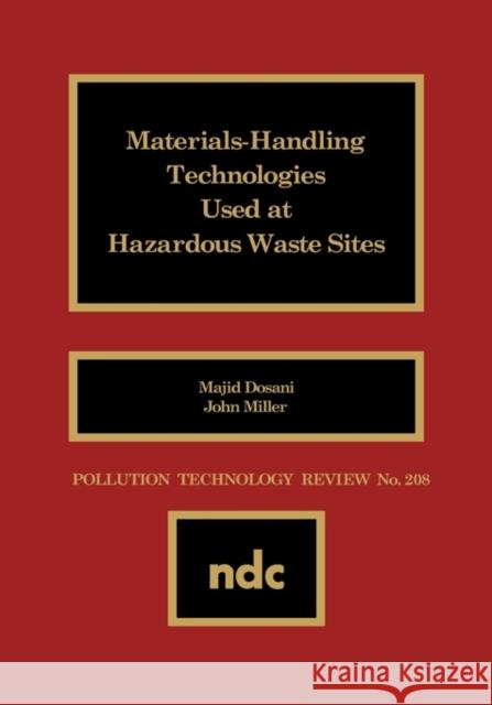 Materials Handling Technologies Used at Hazardous Waste Sites John Miller Majid Dosani 9780815512998 Noyes Data Corporation/Noyes Publications