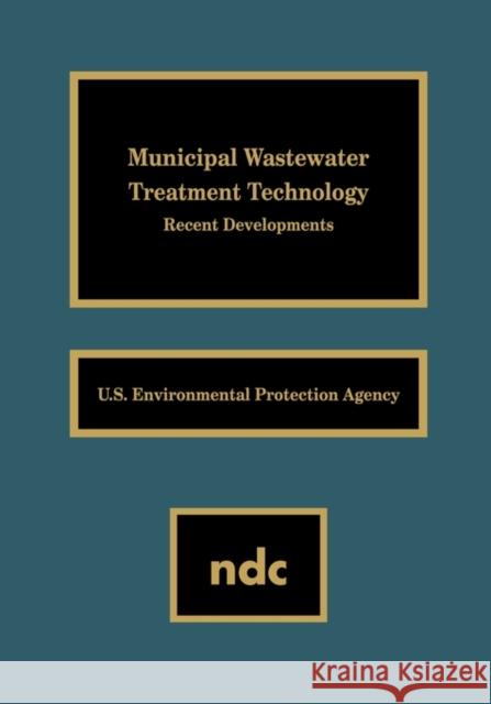 Municipal Wastewater Treatment Technology: Recent Developments Usepa 9780815513094 Noyes Data Corporation/Noyes Publications