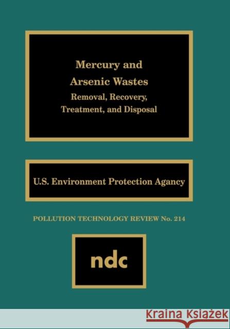 Mercury and Arsenic Wastes: For a Very Large Scale Integration Usepa 9780815513261 Noyes Data Corporation/Noyes Publications