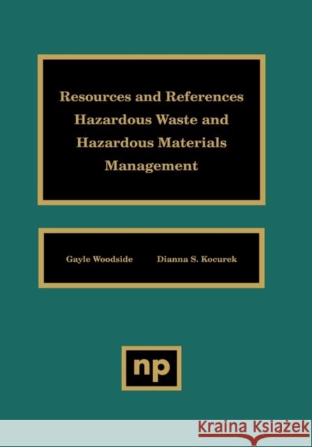 Resources and References: Hazardous Waste and Hazardous Materials Management Kocurek, Donna S. 9780815513513 Noyes Data Corporation/Noyes Publications