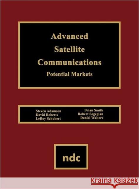 Advanced Satellite Communications: Potential Markets Adamson, Steven 9780815513599 Noyes Data Corporation/Noyes Publications