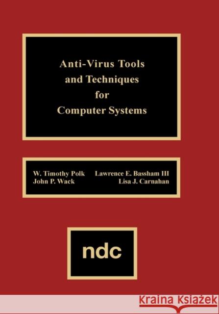 Anti-Virus Tools and Techniques for Computer W. Timothy Polk 9780815513643 Noyes Data Corporation/Noyes Publications