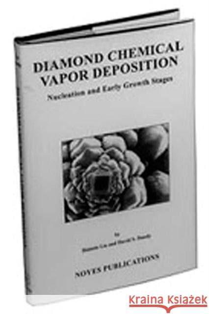 Diamond Chemical Vapor Deposition: Nucleation and Early Growth Stages Liu, Huimin 9780815513803 Noyes Data Corporation/Noyes Publications