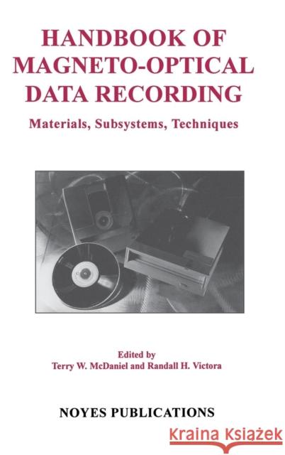 Handbook of Magneto-Optical Data Recording: Materials, Subsystems, Techniques McDaniel, Terry W. 9780815513919 Noyes Data Corporation/Noyes Publications