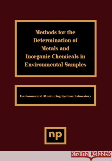 Methods for the Determination of Metals in Environmental Samples Environmental Monitoring Systems Laborat Epa 9780815513988 Noyes Data Corporation/Noyes Publications