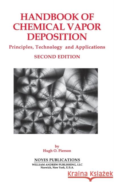 Handbook of Chemical Vapor Deposition: Principles, Technology and Applications Pierson, Hugh O. 9780815514329 Noyes Data Corporation/Noyes Publications