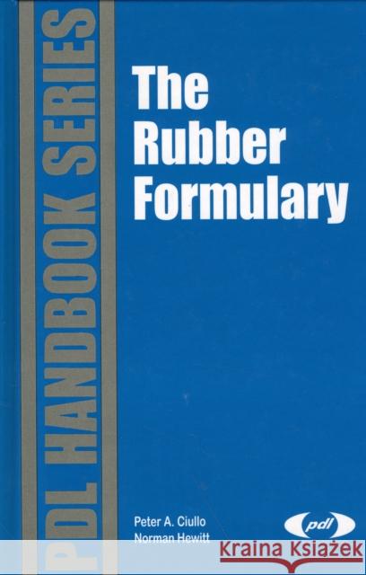 The Rubber Formulary Peter A. Ciullo Norman Hewitt 9780815514343 Plastics Design Library