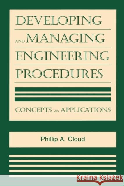 Developing and Managing Engineering Procedures: Concepts and Applications Cloud, Phillip A. 9780815514480 Noyes Data Corporation/Noyes Publications