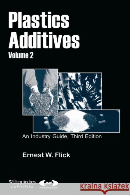 Plastics Additives, Volume 2 Ernest W. Flick Wrnest W. Flick 9780815514725 Noyes Data Corporation/Noyes Publications