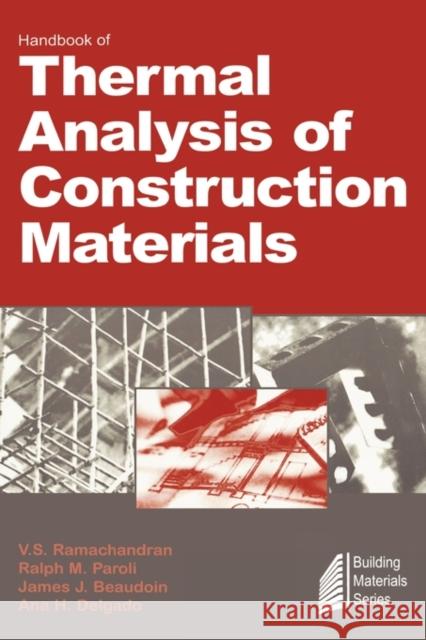 Handbook of Thermal Analysis of Construction Materials Ramachandran                             Paroli                                   V. S. Ramachandran 9780815514879 Noyes Data Corporation/Noyes Publications