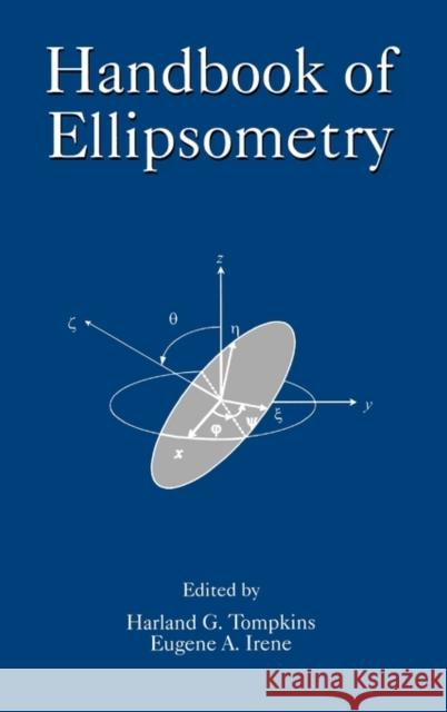 Handbook of Ellipsometry Harland Tompkins Eugene Irene 9780815514992 Noyes Data Corporation/Noyes Publications