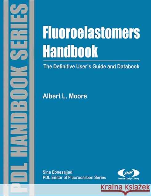 Fluoroelastomers Handbook: The Definitive User's Guide Drobny, Jiri George 9780815515173 William Andrew Publishing