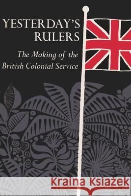 Yesterday's Rulers Robert Heussler 9780815600299 Syracuse University Press