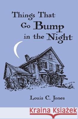 Things That Go Bump Night in the Night Jones, Louis C. 9780815601845 Syracuse University Press