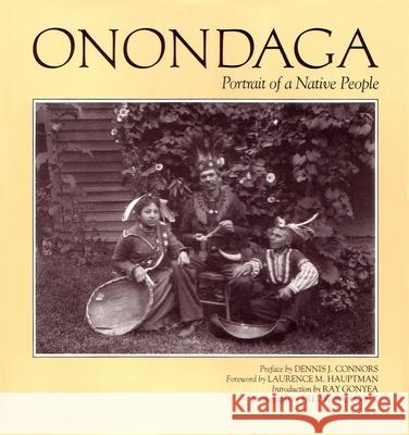 Onondaga : Portrait of a Native People Fred R. Wolcott Dennis Connors Fred R. Wolcott 9780815601982 