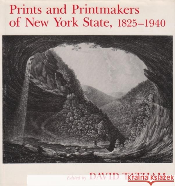 Prints and Printmakers of New York State, 1825-1940 Tatham, David 9780815602040 Syracuse University Press