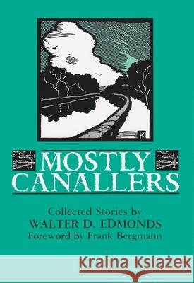 Mostly Canallers: Collected Stories Walter D. Edmonds 9780815602149 Syracuse University Press