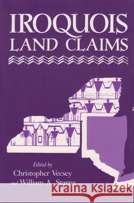 Iroquois Land Claims Christopher Vecsey William A. Starna William A. Starna 9780815602224 Syracuse University Press