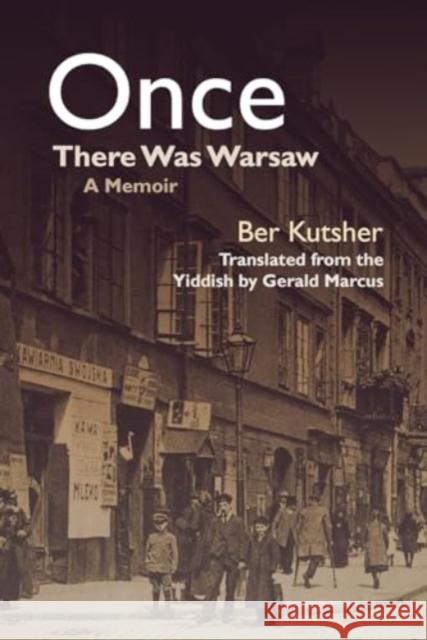 Once There Was Warsaw: A Memoir Gerald Marcus Ber Kutsher 9780815602835 Syracuse University Press