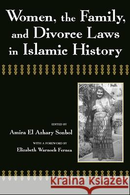 Women, the Family, and Divorce Laws in Islamic History Amira El Azhary Sonbol Amira E 9780815603832 Syracuse University Press