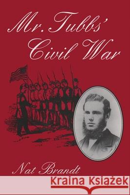 Mr. Tubb's Civil War Nat Brandt Charles Tubbs 9780815603917 Syracuse University Press