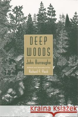 Deep Woods John Burroughs Richard F. Fleck Richard F. Fleck 9780815604167 Syracuse University Press