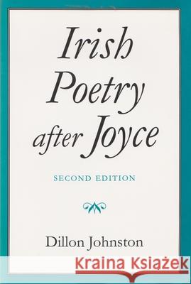 Irish Poetry After Joyce: Second Edition Johnston, Dillon 9780815604310 Syracuse University Press