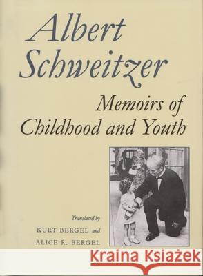 Memoirs of Childhood and Youth Albert Schweitzer Kurt Bergel Kirt Bergel 9780815604464