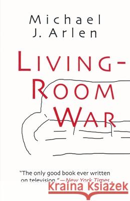 Living-Room War Michael J. Arlen Robert J. Thompson Robert J. Thompson 9780815604662