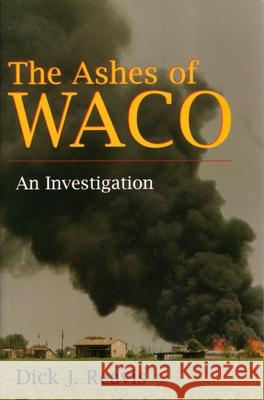 The Ashes of Waco Reavis, Dick J. 9780815605027 Syracuse University Press