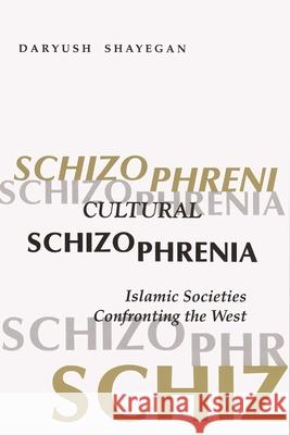 Cultural Schizophrenia Shayegan, Daryush 9780815605072