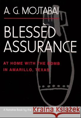 Blessèd Assurance: At Home with the Bomb in Amarillo, Texas Mojtabai, A. G. 9780815605089 Syracuse University Press