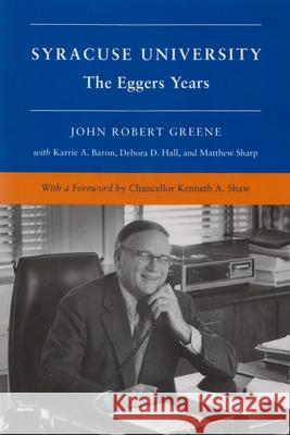 Syracuse University: Volume V: The Eggers Years John Robert Greene 9780815605492