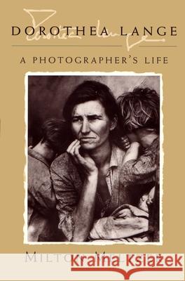 Dorothea Lange: A Photographer's Life Meltzer, Milton 9780815606222 Syracuse University Press