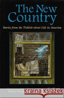 The New Country: Stories from the Yiddish about Life in America Goodman, Henry 9780815606697 Syracuse University Press