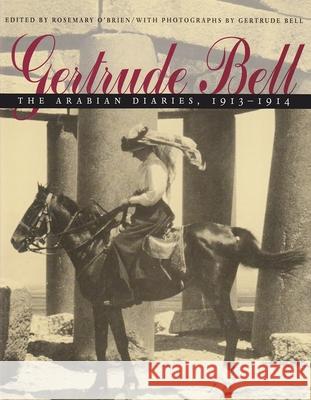 Gertrude Bell: The Arabian Diaries, 1913-1914 O'Brien, Rosemary 9780815606727 Syracuse University Press