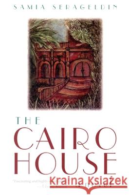 The Cairo House Samia Serageldin 9780815606734