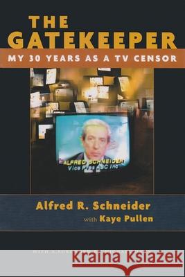 The Gatekeeper: My Thirty Years as a TV Censor Schneider, Alfred R. 9780815606833 Syracuse University Press