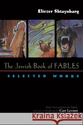 The Jewish Book of Fables: Selected Works Shtaynbarg, Eliezer 9780815607182 Syracuse University Press