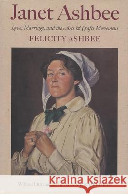 Love, Marriage, and the Arts and Crafts Movement Ashbee, Felicity 9780815607311 Syracuse University Press