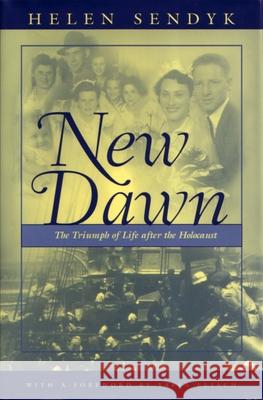 New Dawn: A Triumph of Life After the Holocaust Sendyk, Helen 9780815607359 Syracuse University Press