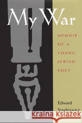 My War: A Memoir of a Survivor of the Holocaust Edward Stankiewicz 9780815607540